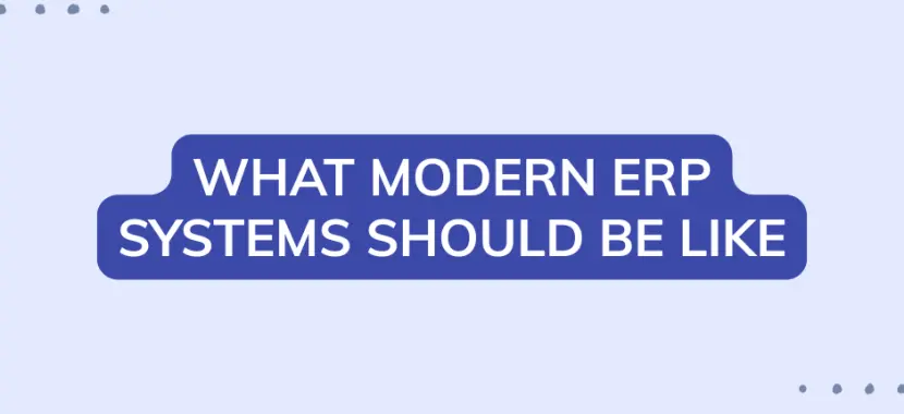 What modern ERP systems should be like