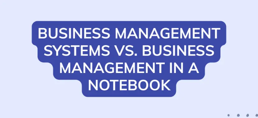 Business management systems vs. business management in a notebook