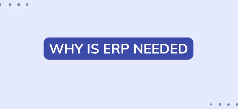 Why is ERP needed