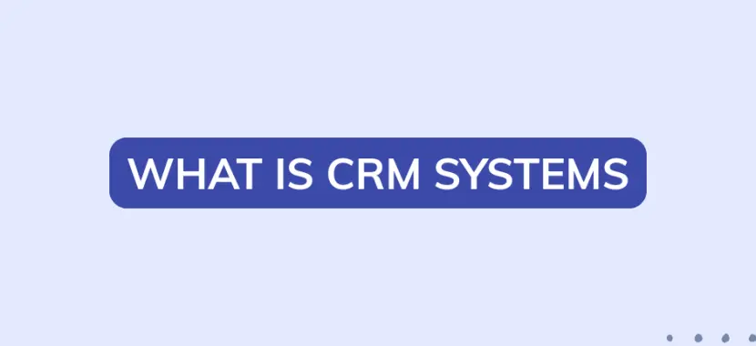 What is CRM systems